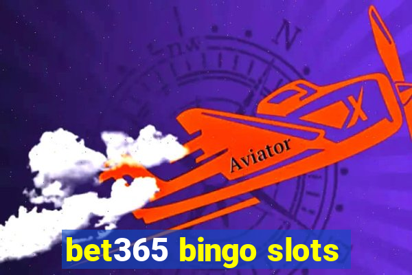 bet365 bingo slots