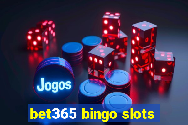 bet365 bingo slots