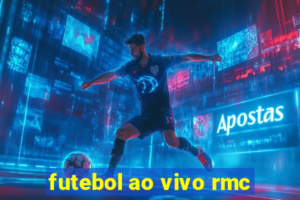 futebol ao vivo rmc