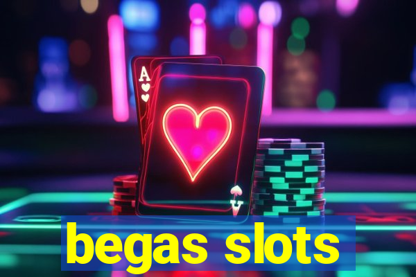 begas slots