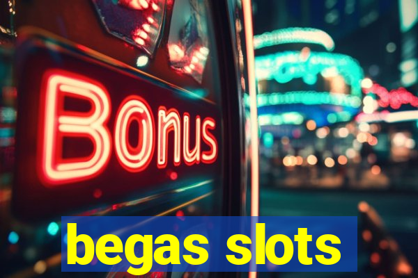 begas slots