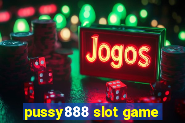 pussy888 slot game