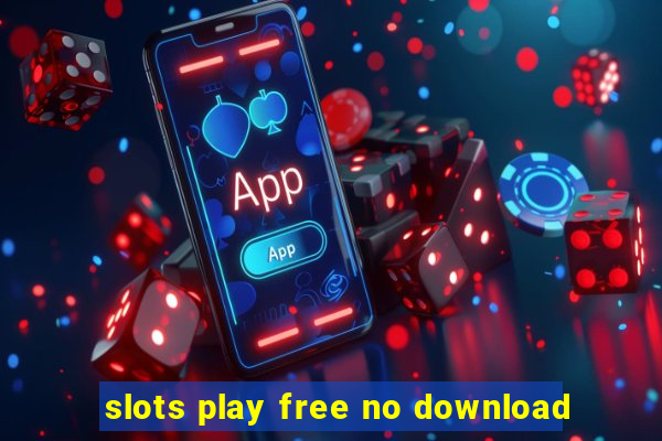 slots play free no download