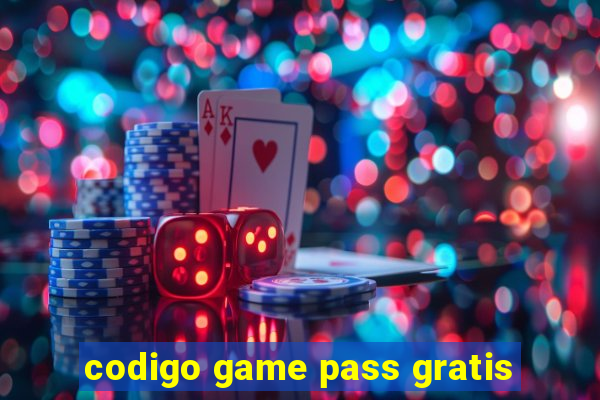 codigo game pass gratis