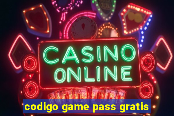 codigo game pass gratis