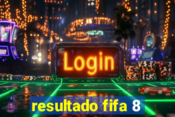 resultado fifa 8