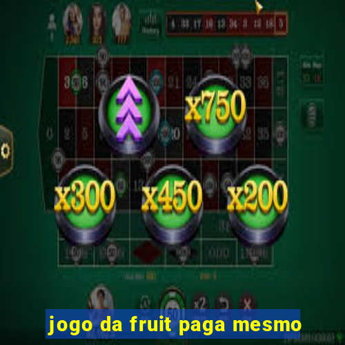 jogo da fruit paga mesmo