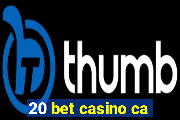 20 bet casino ca