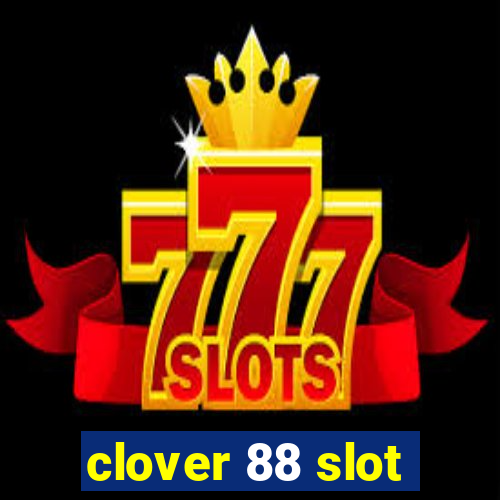 clover 88 slot