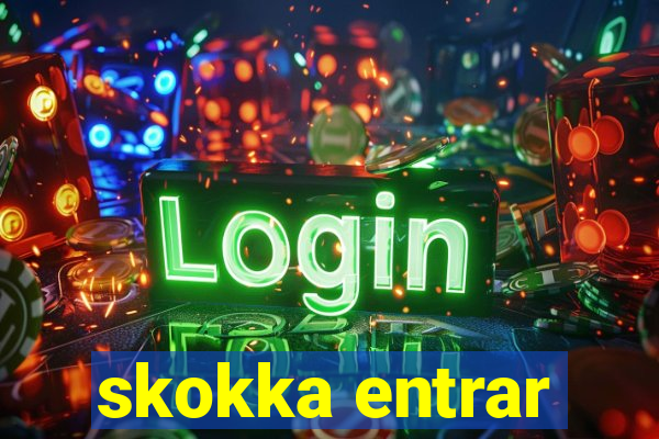 skokka entrar