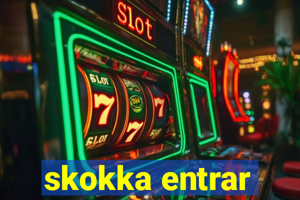 skokka entrar