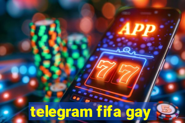 telegram fifa gay