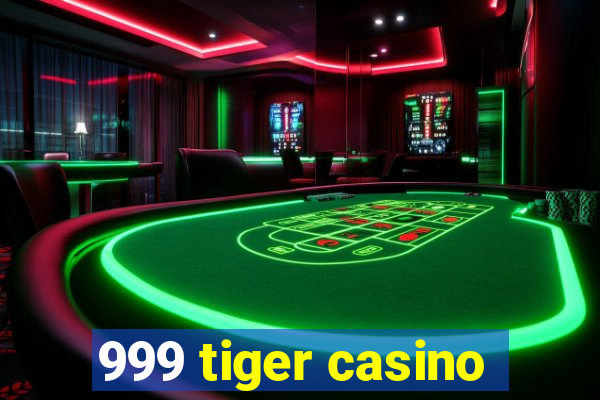 999 tiger casino