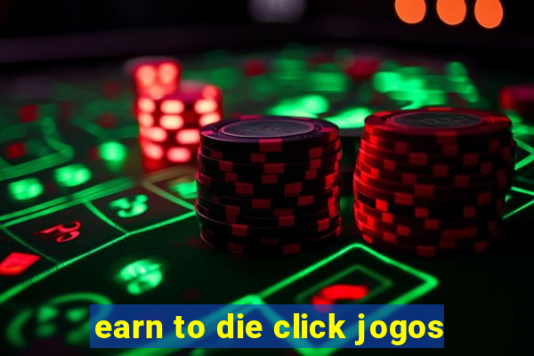 earn to die click jogos