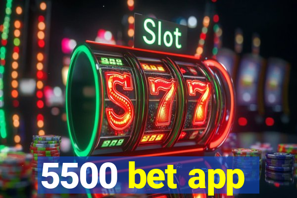 5500 bet app