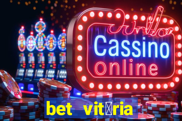 bet vit贸ria apostas online