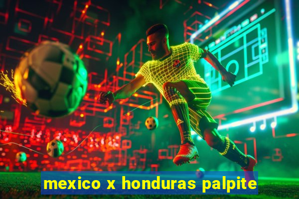 mexico x honduras palpite