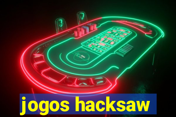 jogos hacksaw