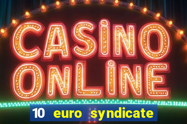 10 euro syndicate casino bonus