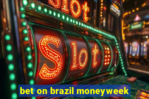 bet on brazil moneyweek