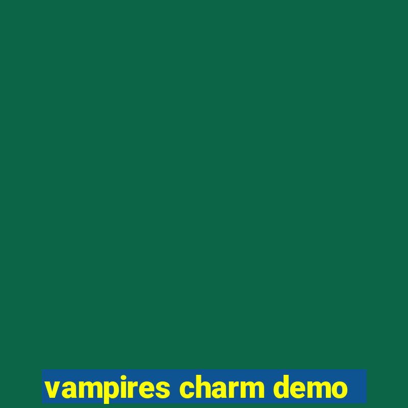 vampires charm demo