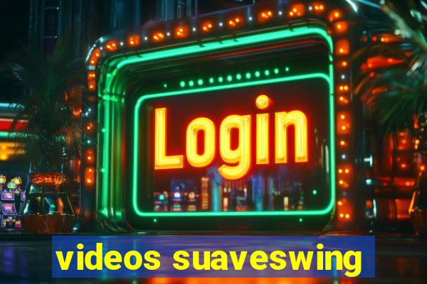 videos suaveswing