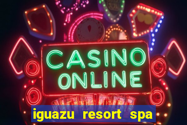 iguazu resort spa & casino