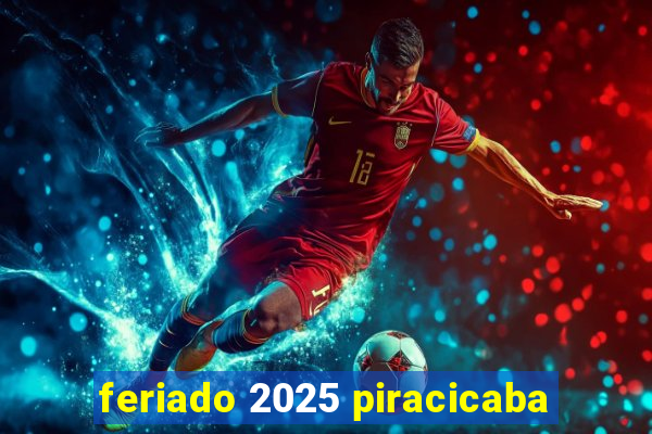 feriado 2025 piracicaba