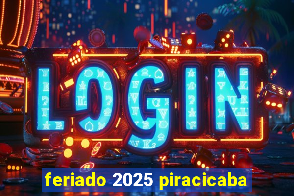 feriado 2025 piracicaba