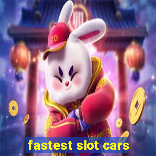 fastest slot cars