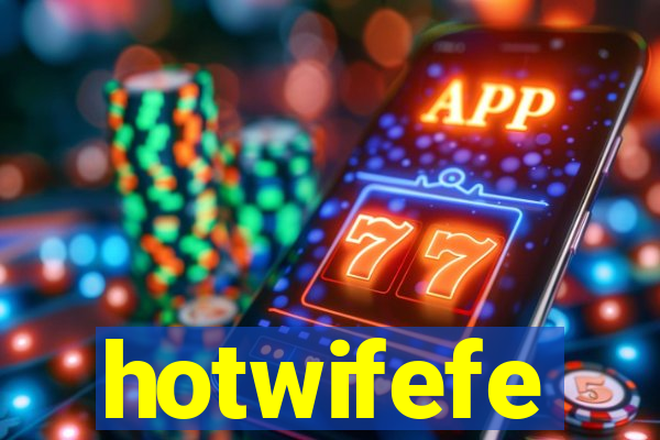 hotwifefe