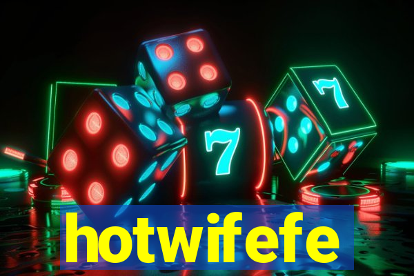 hotwifefe