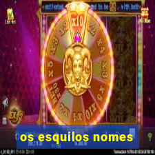 os esquilos nomes