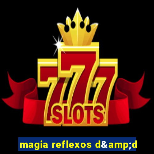 magia reflexos d&d