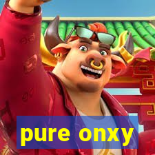 pure onxy