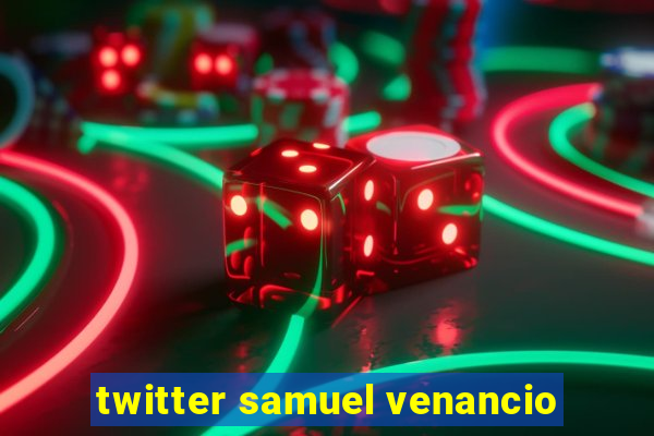 twitter samuel venancio