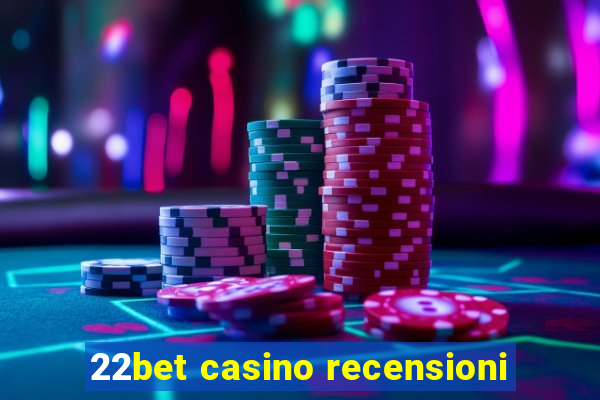 22bet casino recensioni