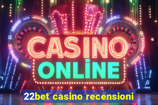 22bet casino recensioni