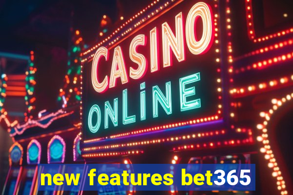 new features bet365