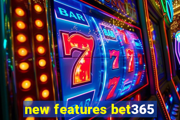 new features bet365