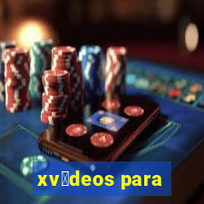 xv铆deos para