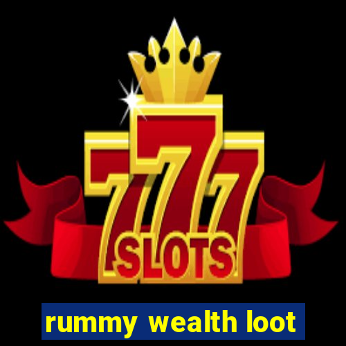 rummy wealth loot