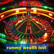 rummy wealth loot