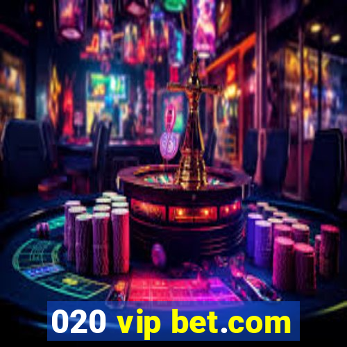 020 vip bet.com