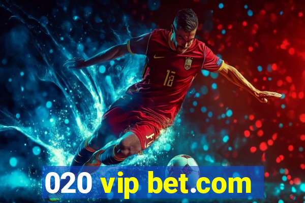 020 vip bet.com