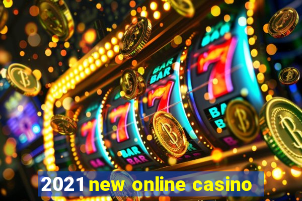 2021 new online casino