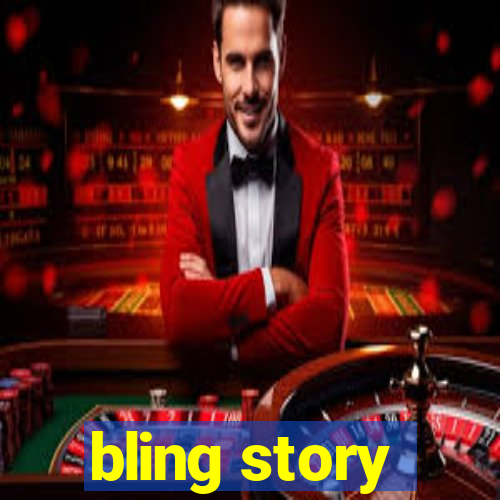 bling story