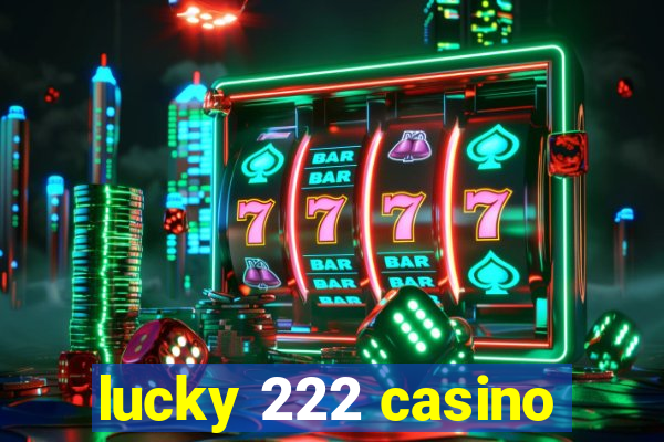 lucky 222 casino