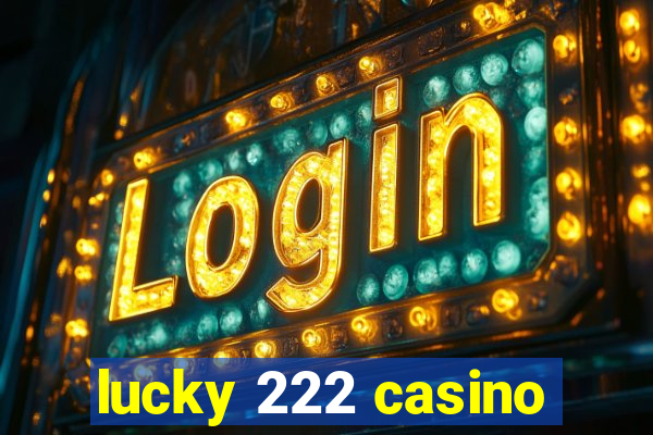 lucky 222 casino