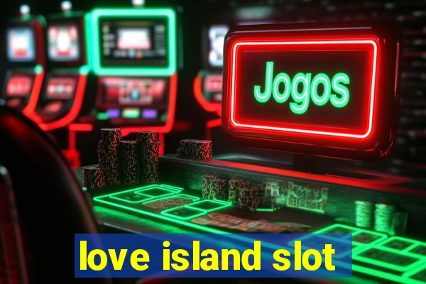 love island slot